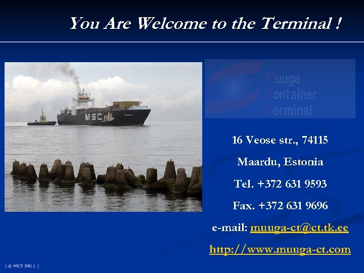 You Are Welcome to the Terminal ! 16 Veose str. , 74115 Maardu, Estonia