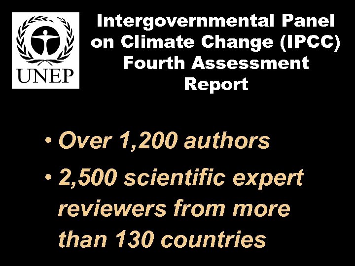 Intergovernmental Panel on Climate Change (IPCC) Fourth Assessment Report • Over 1, 200 authors