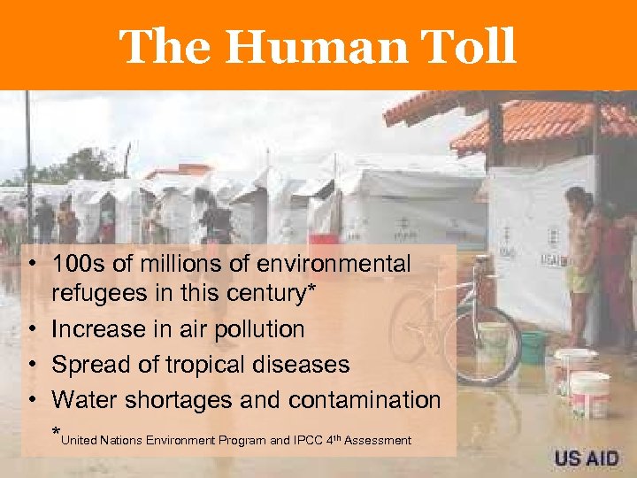 The Human Toll • 100 s of millions of environmental refugees in this century*