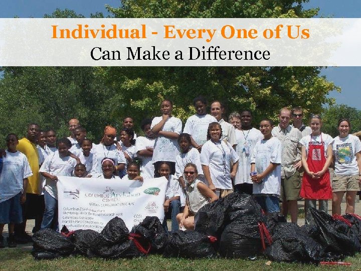 Individual - Every One of Us Can Make a Difference 
