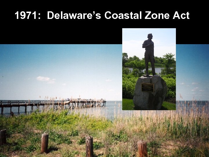 1971: Delaware’s Coastal Zone Act 