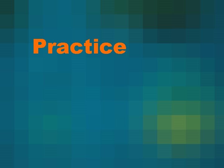 Practice 