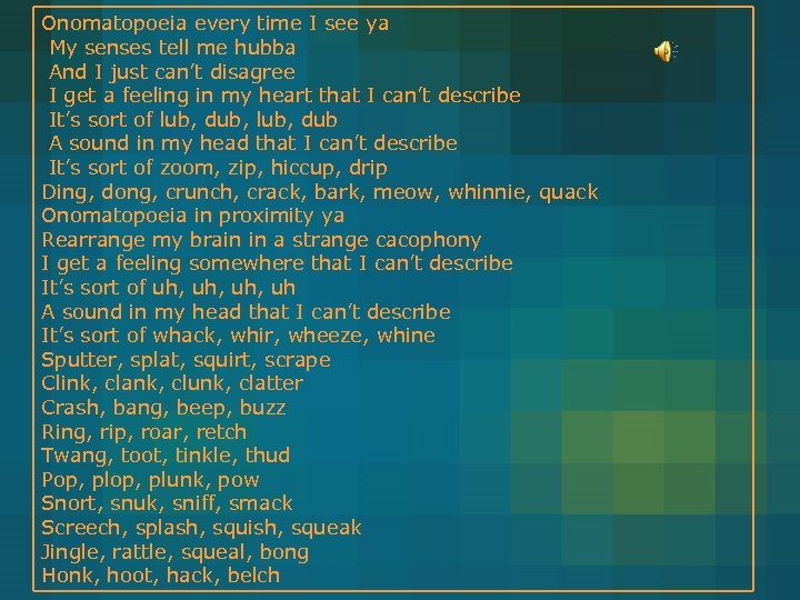 Onomatopoeia every time I see ya My senses tell me hubba And I just