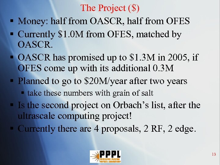 § § The Project ($) Money: half from OASCR, half from OFES Currently $1.