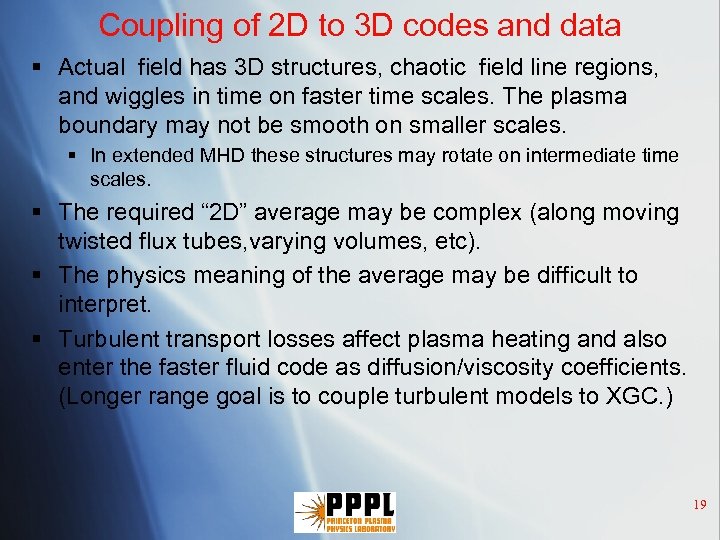 Coupling of 2 D to 3 D codes and data § Actual field has