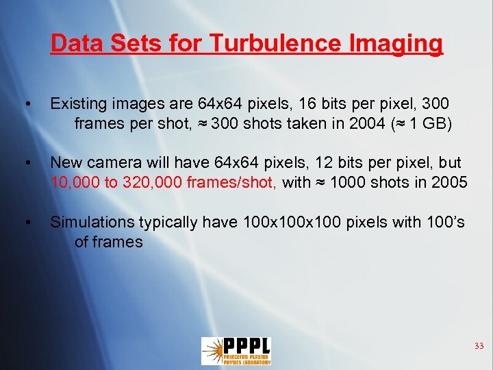 Data Sets for Turbulence Imaging • Existing images are 64 x 64 pixels, 16