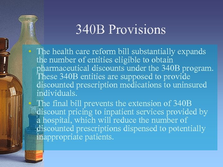 340 B Provisions • The health care reform bill substantially expands the number of