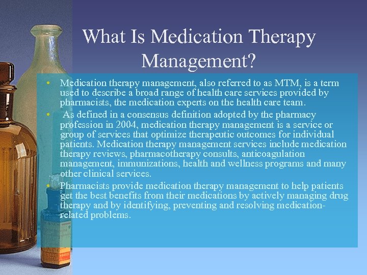 What Is Medication Therapy Management? • Medication therapy management, also referred to as MTM,