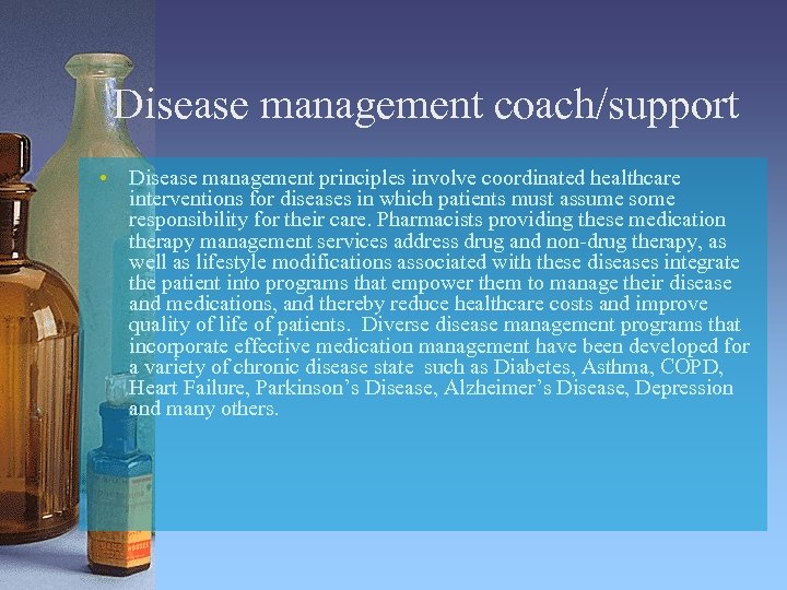 Disease management coach/support • Disease management principles involve coordinated healthcare interventions for diseases in