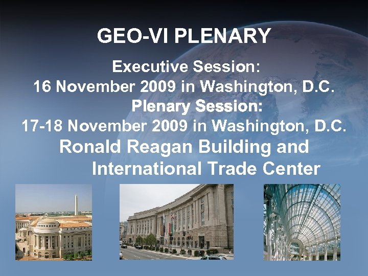 GEO-VI PLENARY Executive Session: 16 November 2009 in Washington, D. C. Plenary Session: 17