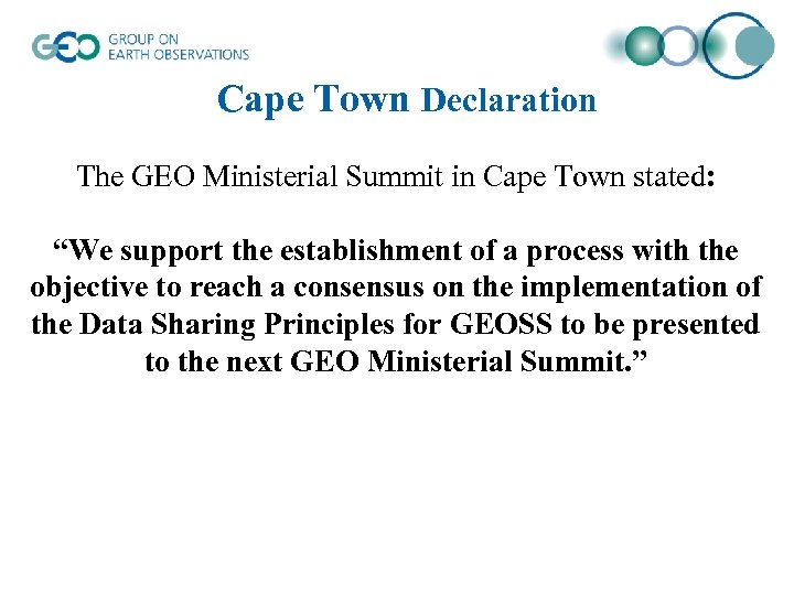 Cape Town Declaration The GEO Ministerial Summit in Cape Town stated: “We support the