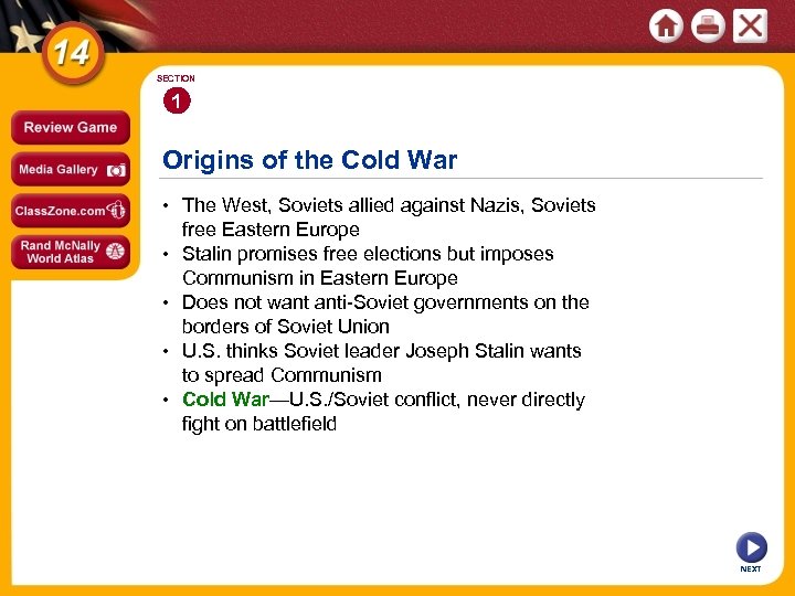 SECTION 1 Origins of the Cold War • The West, Soviets allied against Nazis,