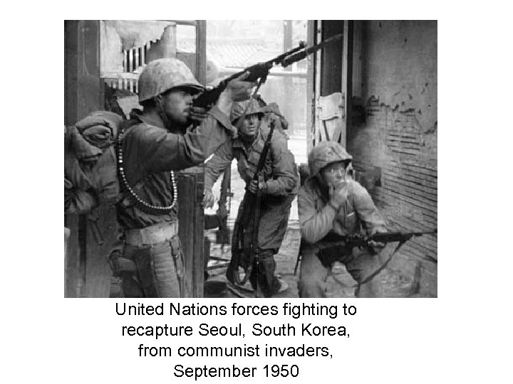 United Nations forces fighting to recapture Seoul, South Korea, from communist invaders, September 1950