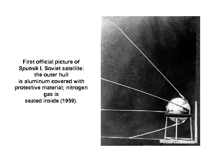 First official picture of Sputnik I, Soviet satellite: the outer hull is aluminum covered