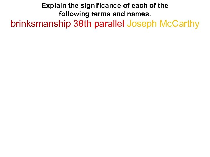 Explain the significance of each of the following terms and names. brinksmanship 38 th