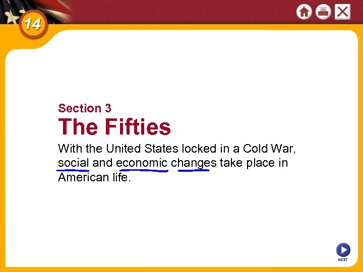 Section 3 The Fifties With the United States locked in a Cold War, social