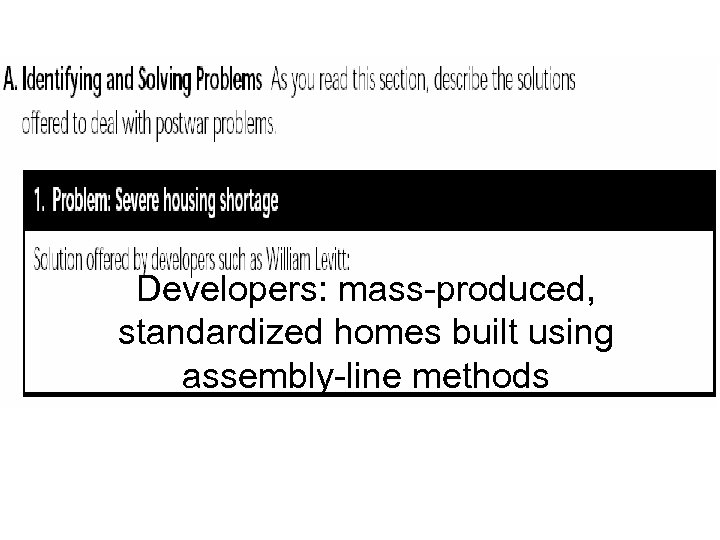 Developers: mass-produced, standardized homes built using assembly-line methods 