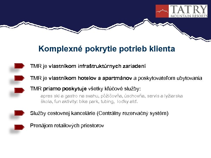 Komplexné pokrytie potrieb klienta TMR je vlastníkom infraštruktúrnych zariadení TMR je vlastníkom hotelov a