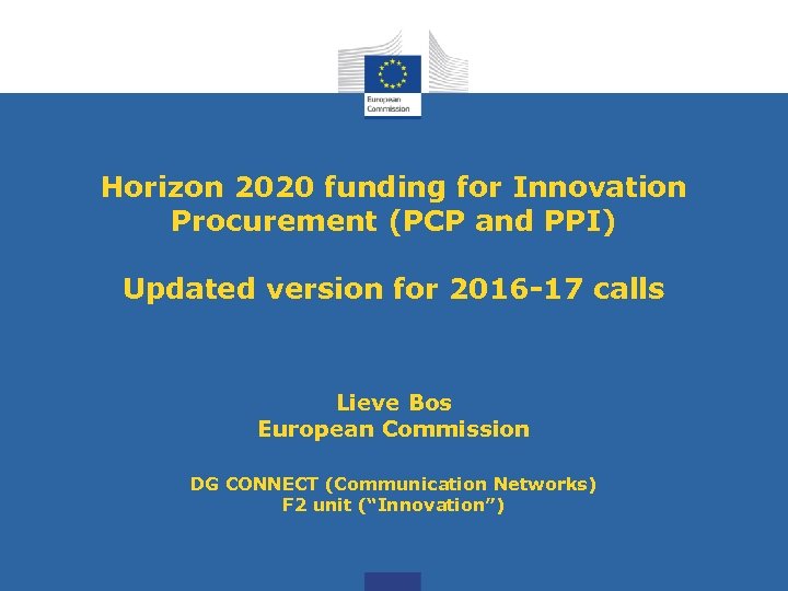 Horizon 2020 funding for Innovation Procurement (PCP and PPI) Updated version for 2016 -17