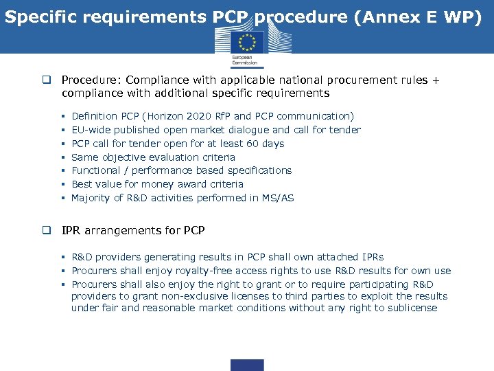Specific requirements PCP procedure (Annex E WP) q Procedure: Compliance with applicable national procurement