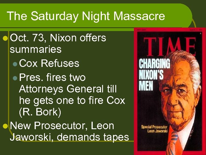 The Saturday Night Massacre l Oct. 73, Nixon offers summaries l Cox Refuses l