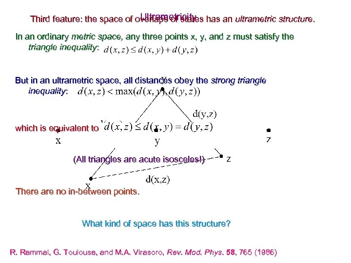Ultrametricity Third feature: the space of overlaps of states has an ultrametric structure. In