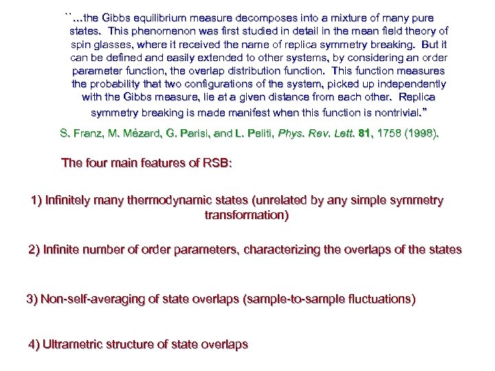 ``…the Gibbs equilibrium measure decomposes into a mixture of many pure states. This phenomenon