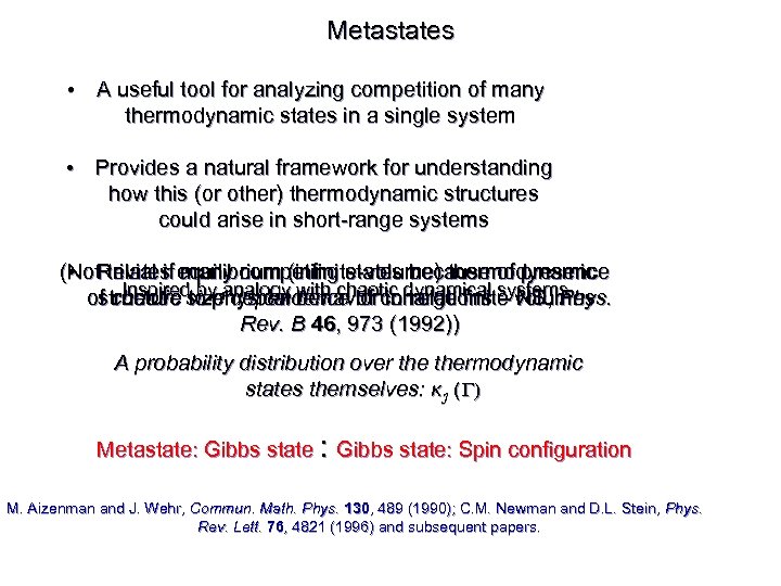 Metastates • A useful tool for analyzing competition of many thermodynamic states in a