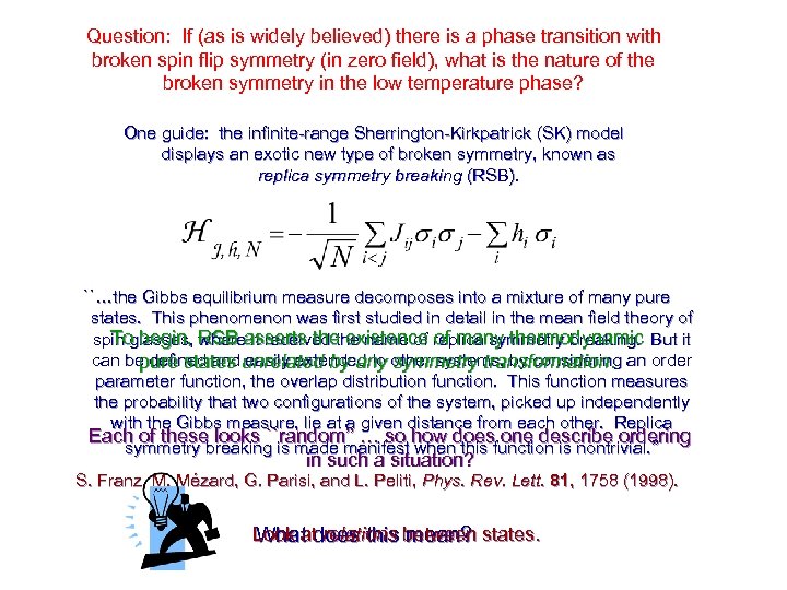 Question: If (as is widely believed) there is a phase transition with broken spin
