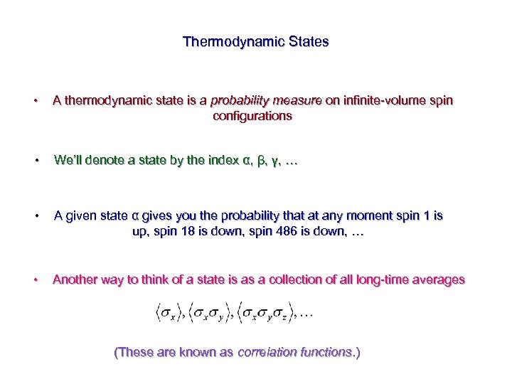 Thermodynamic States • A thermodynamic state is a probability measure on infinite-volume spin configurations