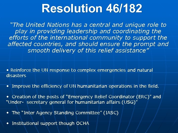 Resolution 46/182 “The United Nations has a central and unique role to play in