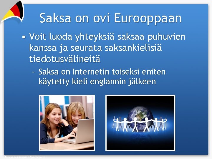 Saksa on ovi Eurooppaan • Voit luoda yhteyksiä saksaa puhuvien kanssa ja seurata saksankielisiä