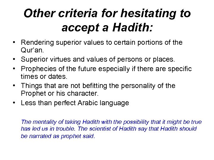 Other criteria for hesitating to accept a Hadith: • Rendering superior values to certain