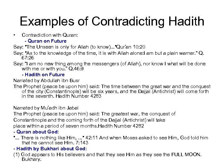 Examples of Contradicting Hadith • Contradiction with Quran: - Quran on Future Say: 