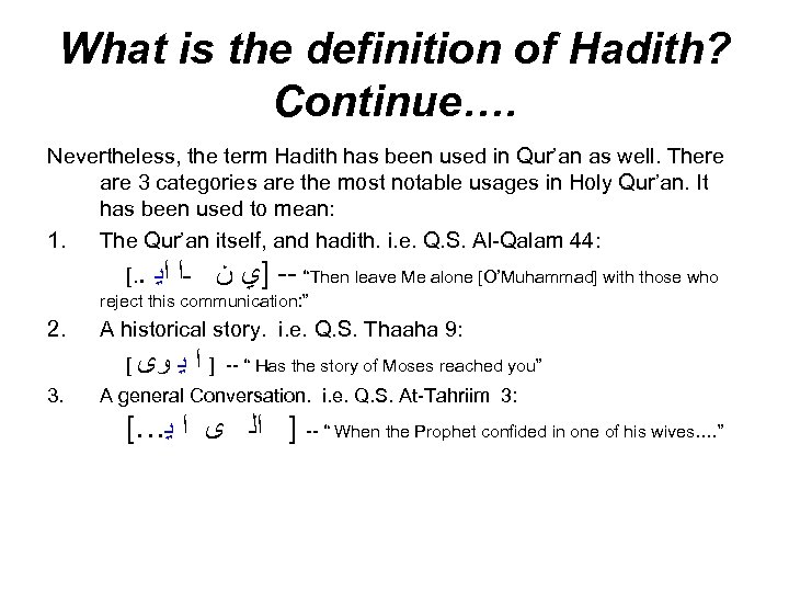 What is the definition of Hadith? Continue…. Nevertheless, the term Hadith has been used