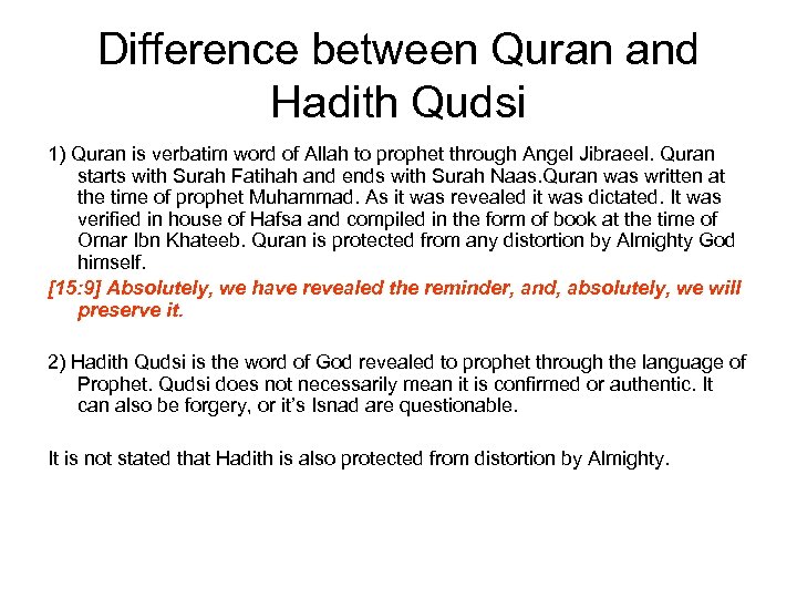 Difference between Quran and Hadith Qudsi 1) Quran is verbatim word of Allah to