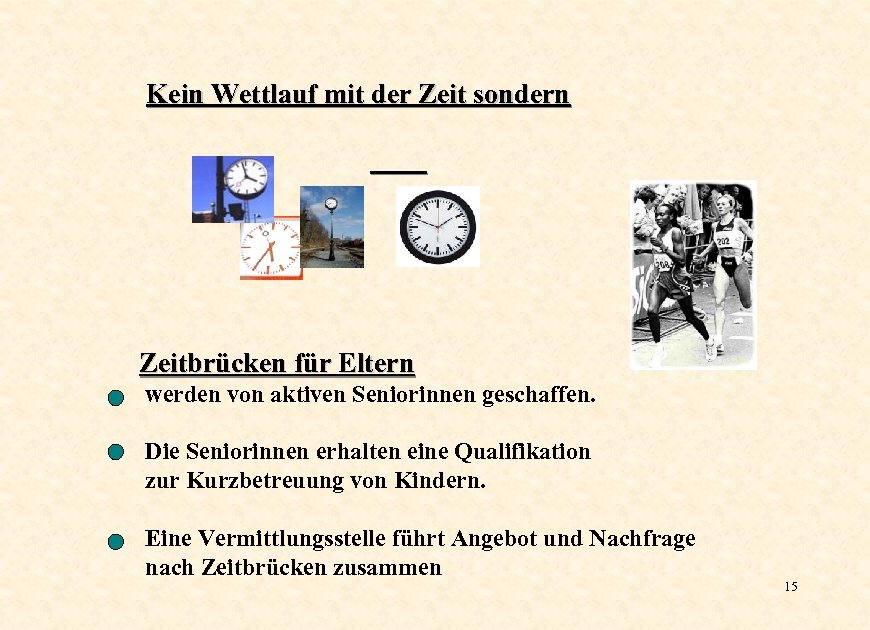 Kein Wettlauf mit der Zeit sondern Zeitbrücken für Eltern werden von aktiven Seniorinnen geschaffen.