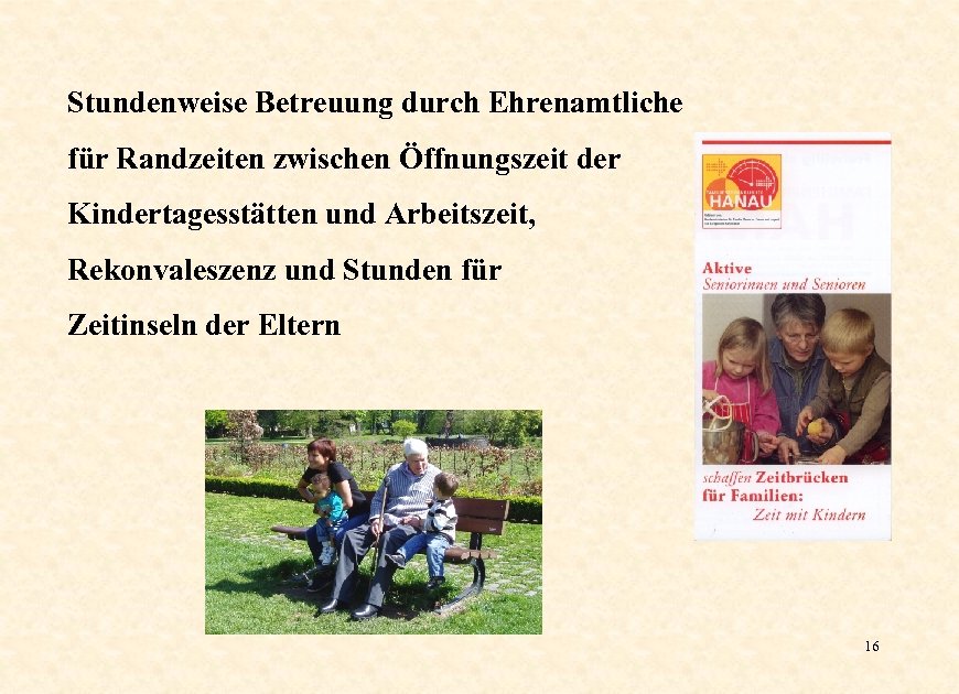 Stundenweise Betreuung durch Ehrenamtliche für Randzeiten zwischen Öffnungszeit der Kindertagesstätten und Arbeitszeit, Rekonvaleszenz und