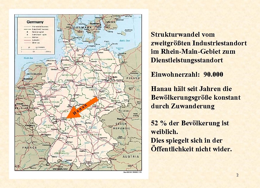 Strukturwandel vom zweitgrößten Industriestandort im Rhein-Main-Gebiet zum Dienstleistungsstandort Einwohnerzahl: 90. 000 H a an