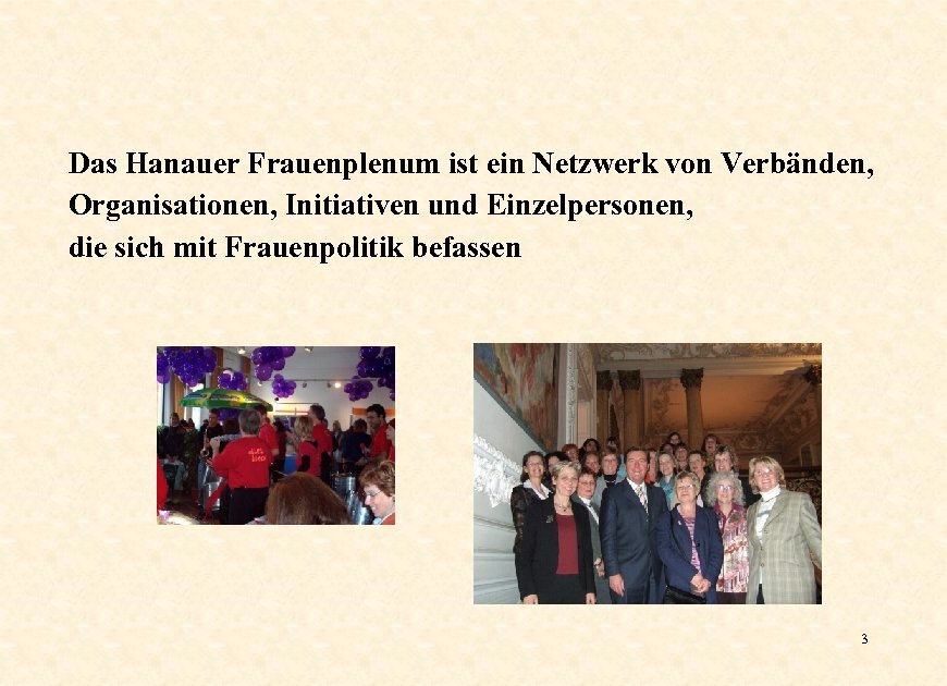 Das Hanauer Frauenplenum ist ein Netzwerk von Verbänden, Organisationen, Initiativen und Einzelpersonen, die sich