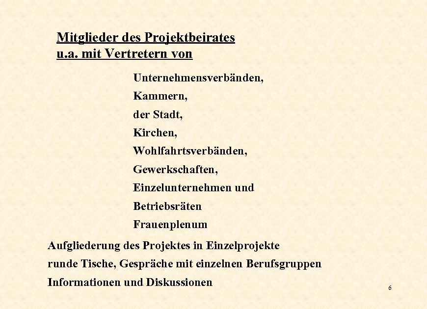 Mitglieder des Projektbeirates u. a. mit Vertretern von Unternehmensverbänden, Kammern, der Stadt, Kirchen, Wohlfahrtsverbänden,