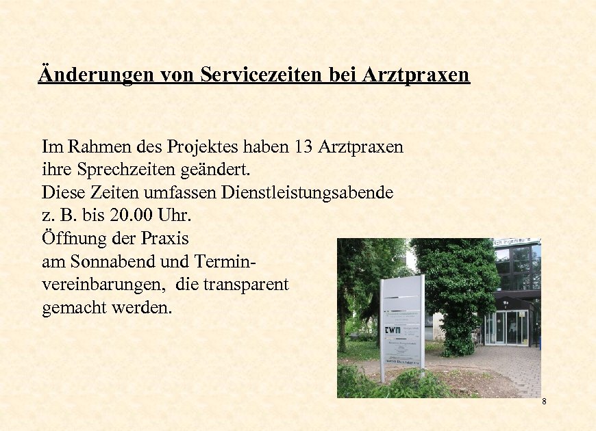 Änderungen von Servicezeiten bei Arztpraxen Im Rahmen des Projektes haben 13 Arztpraxen ihre Sprechzeiten