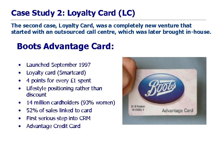 Case Study 2: Loyalty Card (LC) The second case, Loyalty Card, was a completely