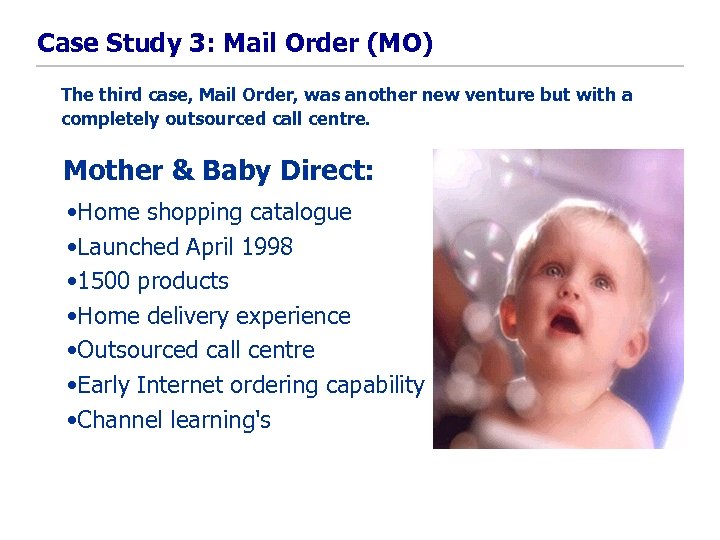 Case Study 3: Mail Order (MO) The third case, Mail Order, was another new