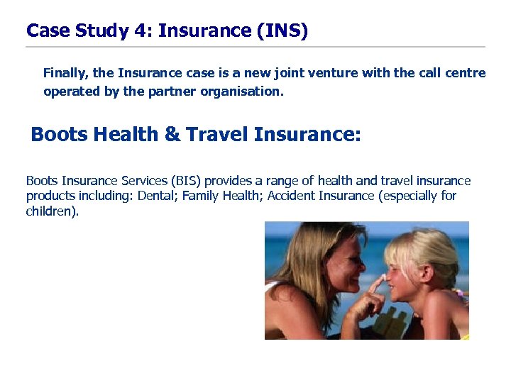 Case Study 4: Insurance (INS) Finally, the Insurance case is a new joint venture