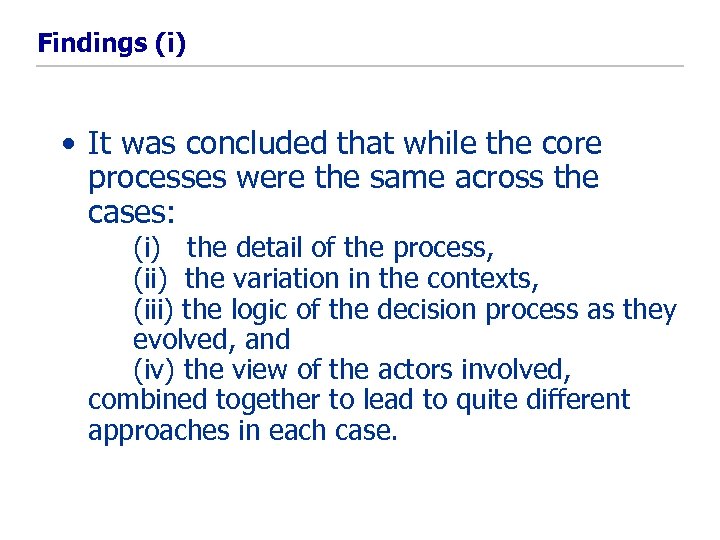 Findings (i) • It was concluded that while the core processes were the same