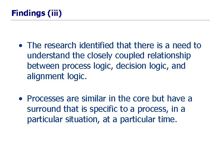 Findings (iii) • The research identified that there is a need to understand the