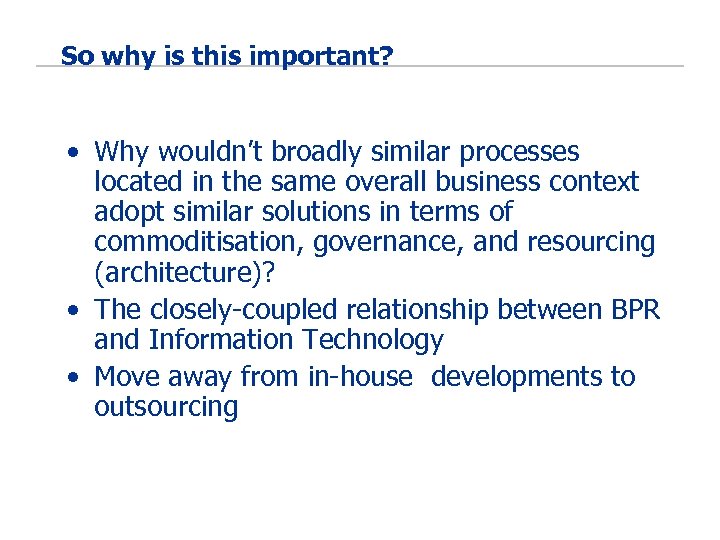 So why is this important? • Why wouldn’t broadly similar processes located in the