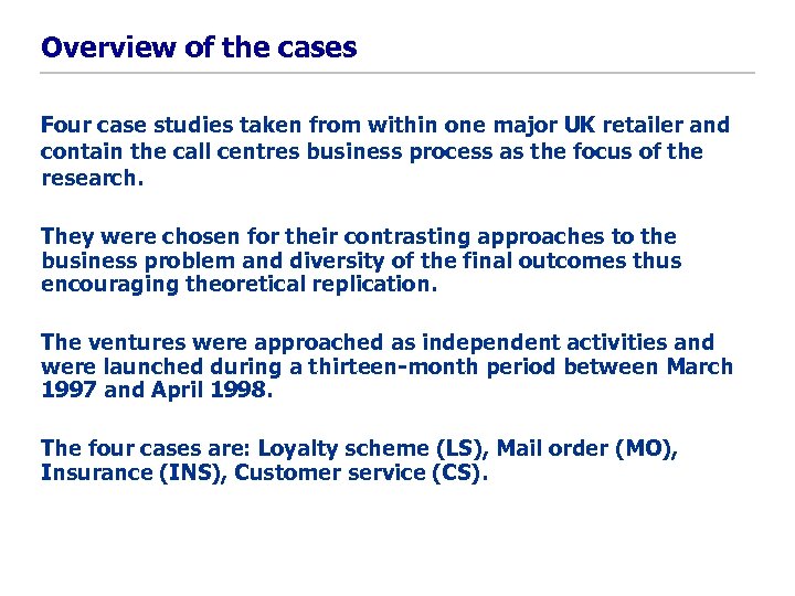Overview of the cases Four case studies taken from within one major UK retailer
