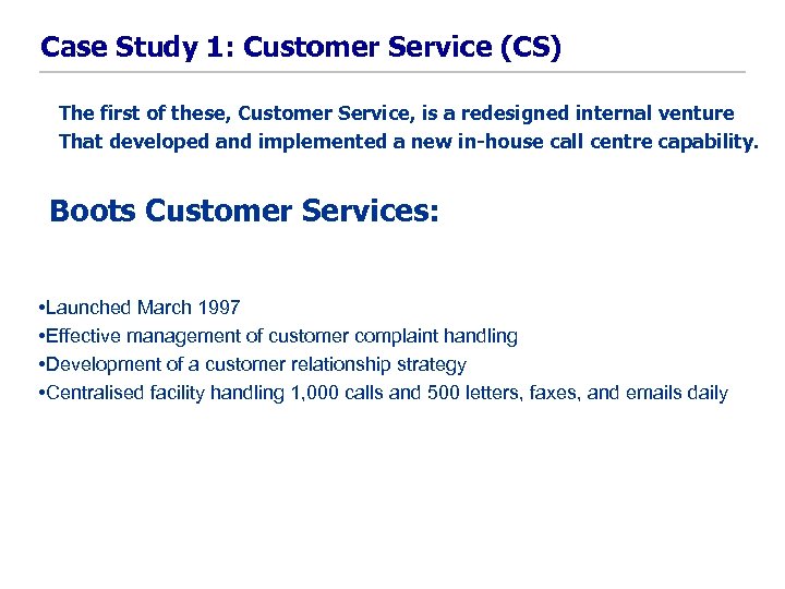 Case Study 1: Customer Service (CS) The first of these, Customer Service, is a